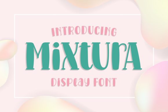 Mixtura Font: Playful Yet Polished Display Fonts for Small Business Branding